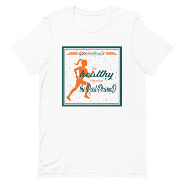 i'll be healthy as long as i have the Real PharmD Female 2 Unisex t-shirt